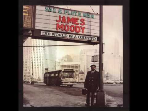 James Moody - The World Is A Ghetto