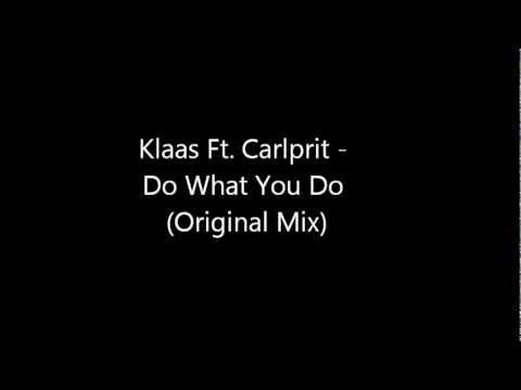 Klaas Ft. Carlprit - Do What You Do (Original Mix)