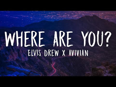 Elvis Drew x AVIVIAN - Where Are You? (Lyrics)