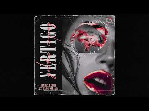 Rembe x Remadi ft. Veason, Kubaxik - Vertigo
