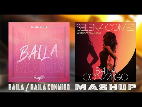 Baila / Baila Conmigo Mashup of Karl Wine, Franglish, Selena Gomez & Rauw Alejandro!
