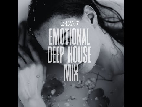 Emotional Deep House Mix 2025 Vol.4 (oskar med k, AVAION, CAKES etc.)