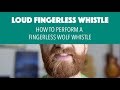 Fingerless Whistle Tutorial How To Perform A Fingerless Whistle