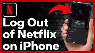 How To Logout Of Netflix On iPhone