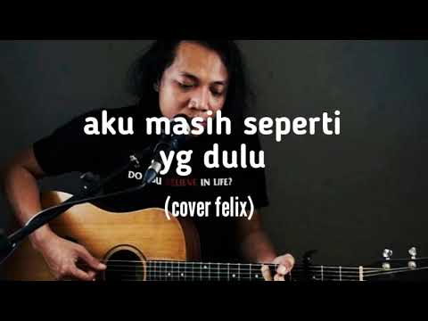 LIRIK aku masih seperti yang dulu- dian piesesha |Cover Felix irawan (lirik)
