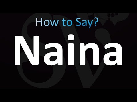 How to Pronounce Naina