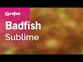 Badfish Sublime Karaoke Version KaraFun