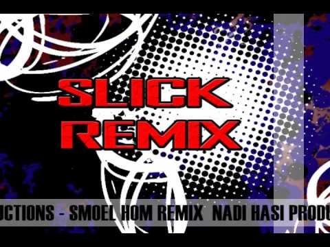 Dj Slick - Nadi Hasi Productions - Sm**l hom(Remix)