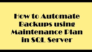 Download the video "How to Automate backups using maintenance plan in SQL Server"
