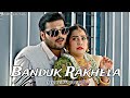 Banduk Rakhela // lofi song (slowed+reverb) Bhojpuri song