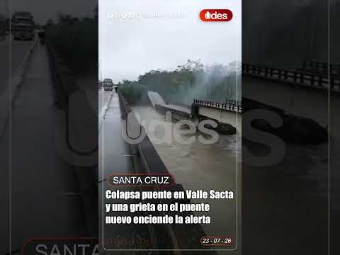 COLAPSA PUENTE EN VALLE SACTA Y UNA GRIETA EN EL PUENTE NUEVO ENCIENDE LA ALERTA