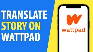 How to Translate a Story on Wattpad (2024)
