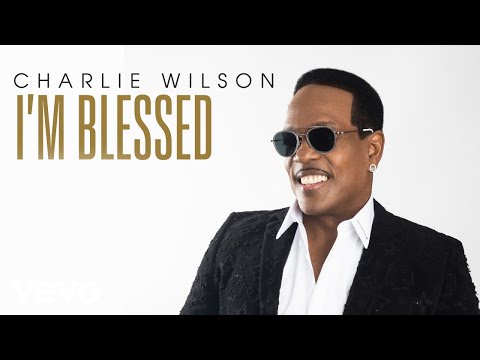 Charlie Wilson - I'm Blessed (Audio)
