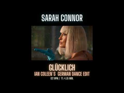 SARAH CONNOR  - GLÜCKLICH ( Ian Coleen´s German Dance Edit )