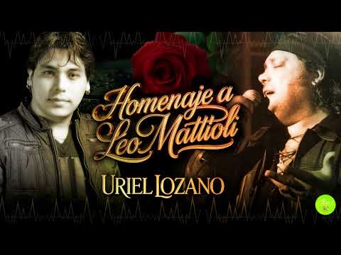 HOMENAJE A LEO MATTIOLI 🌹- Uriel Lozano