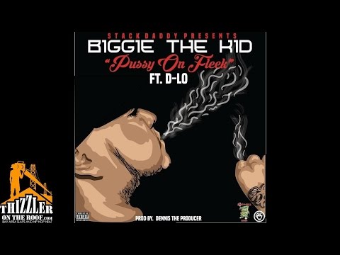 Biggie The Kid ft. D-Lo - P*ssy On Fleek [Prod. Dennis The Producer] [Thizzler.com]