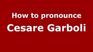 How to pronounce Cesare Garboli