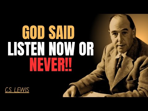 God Said: Listen Now or Never – Urgent Prophetic Message You Must Hear | C.S LEWIS