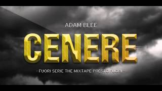 Adam Blee - Cenere [Fuori Serie Mixtape_Out Soon]