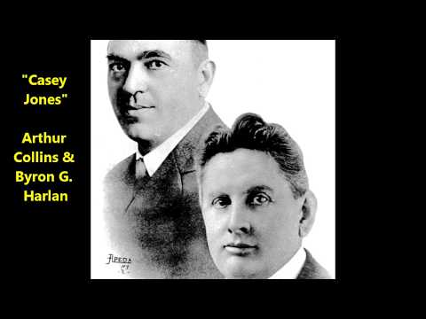 Collins and Harlan “Casey Jones” Columbia A907 (1910) Come, all you rounders, if you want to hear
