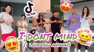 I DON&#39;T MIND (I love you anyway) - Tiktok Compilation