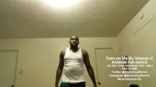 Turn on Me Vitamin C Music Routine Video - Everyday Marvin