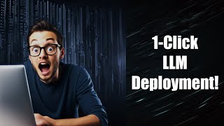 1-Click LLM Deployment!