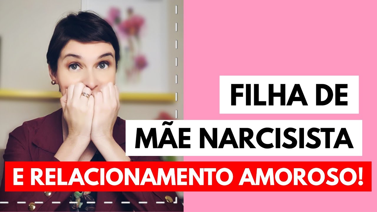 Filha de mãe narcisista e relacionamento amoroso!