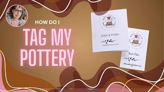 POTTERY - Tagging My Product, TAGS I USE, My Process, My thoughts on COMMISSION!