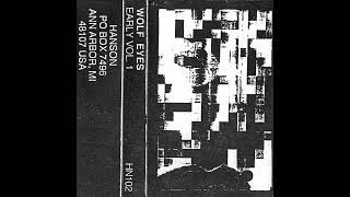 Wolf Eyes – Early Vol. 1 (2001)