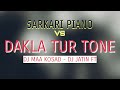 SARKARI PIANO Vs  DAKLA TUR TONE DJ MAA KOSAD - DJ JATIN FT_turtone _dakla DJ YASH NAVAGAM
