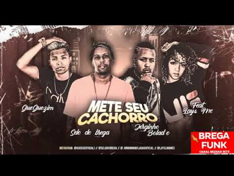 🔥🔥GUEGUEZIM, JOTGINHO BOLADÃO, SELO DO BREGA, FEAT.LAYS MC - METE SEU CACHORRO | | (SELO DO BREGA)🔥🔥