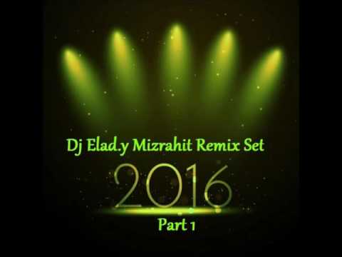 Dj Elad.y Mizrahit Remix Set 2016 part1