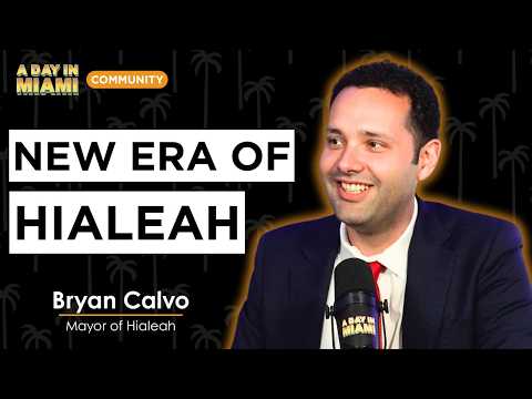 Hialeah's New Mayor Has a Plan to Transform the City | Bryan Calvo