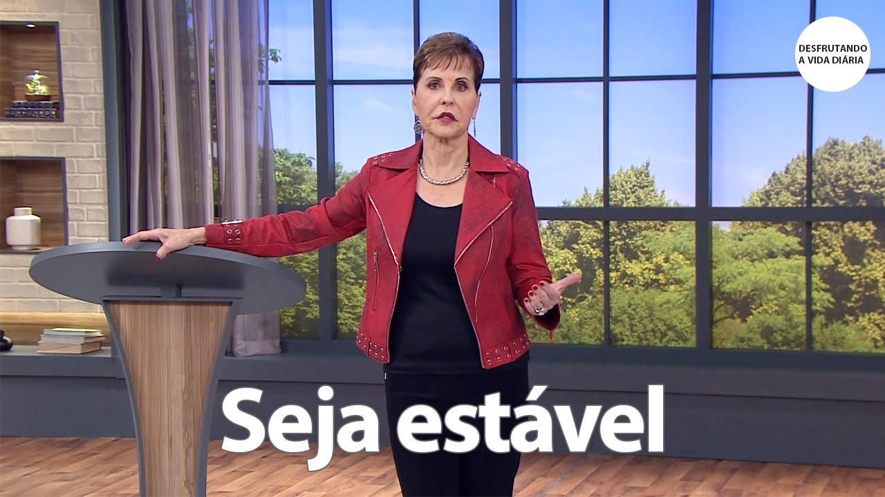 Seja estável | Joyce Meyer
