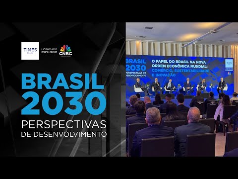 Alberto Ajzental — Times Brasil / CNBC — Brasil 2030: o papel do Brasil na nova ordem econômica mundial; assista ao painel na íntegra