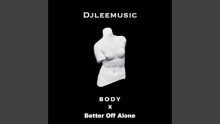 Body X Better Off Alone