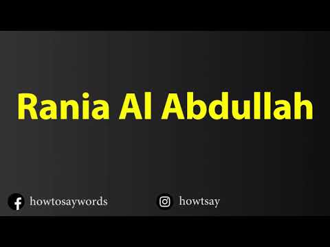 How To Pronounce Rania Al Abdullah