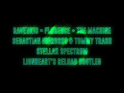 Ravenkis × Florence + The Machine - Stellar Spectrum (Lionheart's Reload Bootleg)