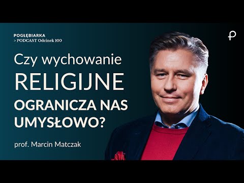 Pogłębiarka #PODCAST [#100] Czy wychowanie RELIGIJNE ogranicza nas UMYSŁOWO? prof. Marcin Matczak