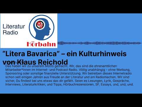 “Litera Bavarica” – ein Kulturhinweis von Klaus Reichold | Literatur Radio Hörbahn