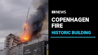 Copenhagen blaze collapses historic building's spire, prompts frantic rescue of artworks | ABC News