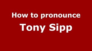 How to pronounce Tony Sipp