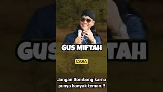 Download lagu GUS MIFTAH Jangan Sombong karna punya banyak teman.!! #quotes mp3