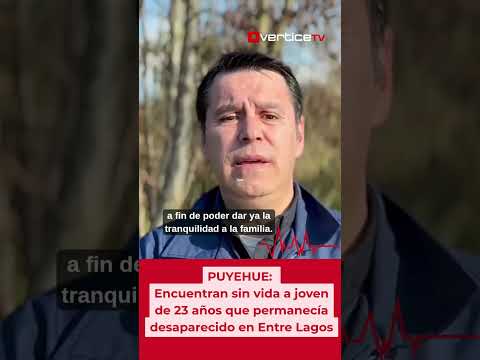 PUYEHUE: Encuentran sin vida a joven de 23 años que permanecía desaparecido en Entre Lagos