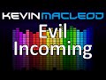 Kevin MacLeod: Evil Incoming