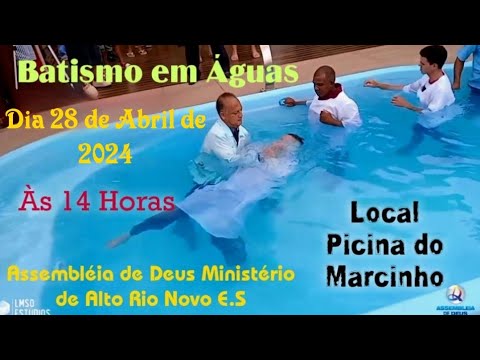 BATISMO EM ÁGUAS - ASSEMBLÉIA DE DEUS MINISTÉRIO DE ALTO RIO NOVO ESPÍRITO SANTO BRASIL