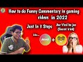 Funny Commentary How To Do Funny Commentary In Hindi On Gameplay Just In 3 Ways