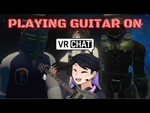 Playing Guitar on VrChat!