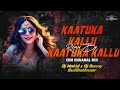 KAATUKA KALLU KAATUKA KALLU YEMANTUNAYO EDM DHAAMAL MIX DJ MOHID X DJ BUNNY GUDIHATHNOOR